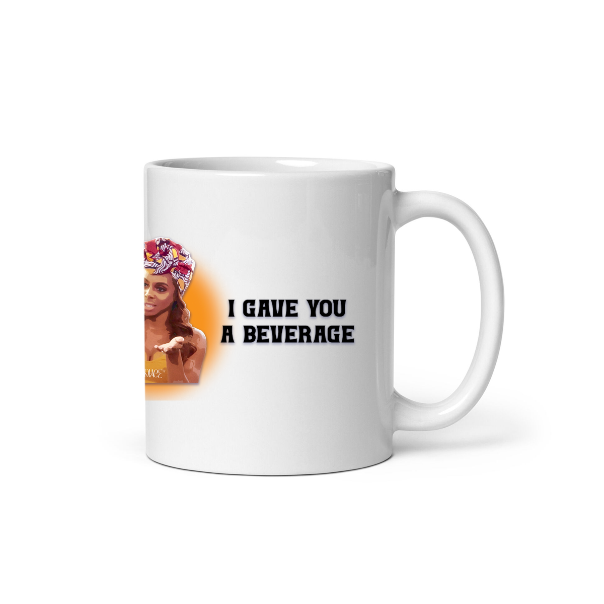 "I Gave You A Beverage" Ceramic 12oz Mug